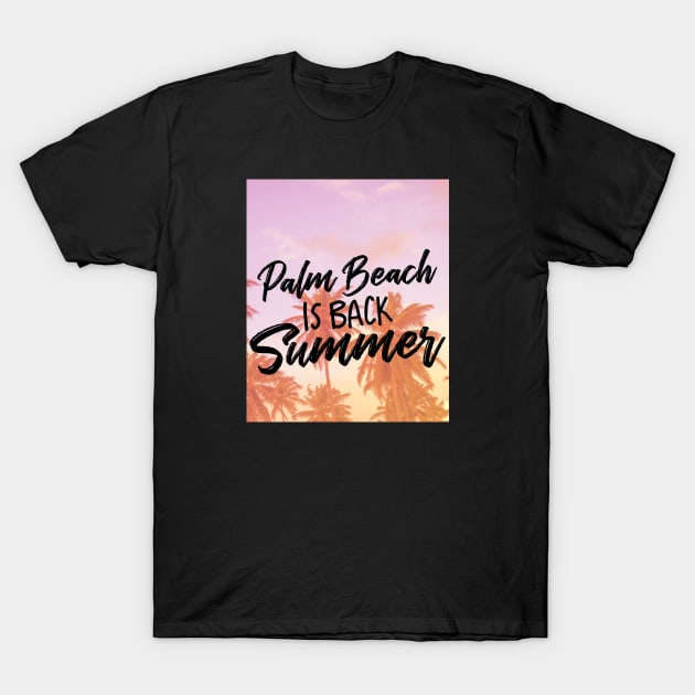 Palm Beach is back Summer vacation gift T-Shirt by kirkomed